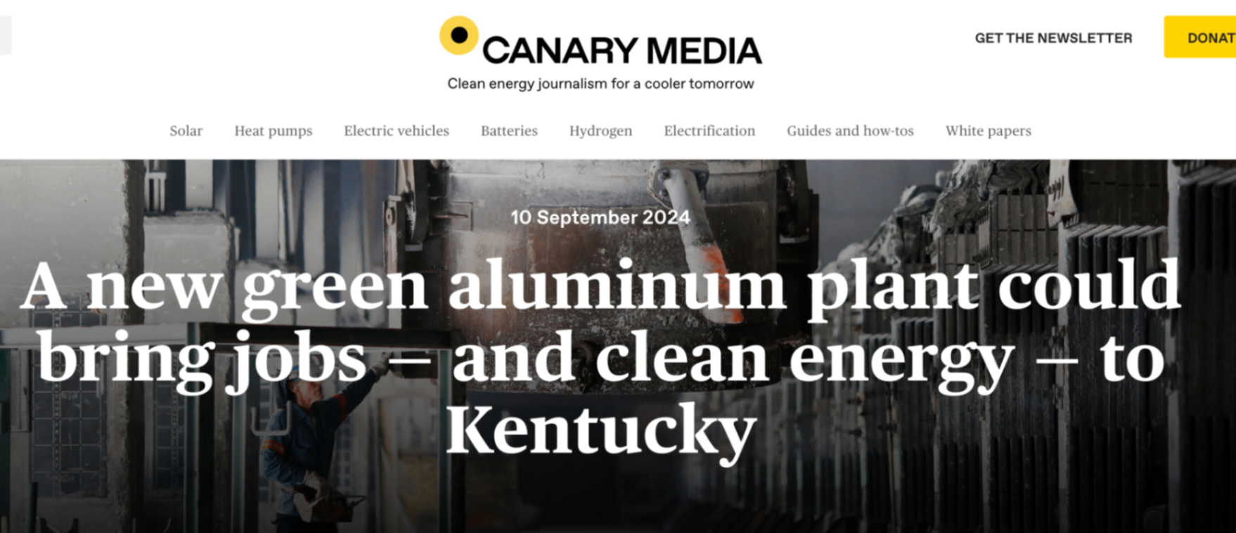 We are thrilled with this in-depth piece from Canary Media on the opportunity for jobs and economic benefit in Kentucky for Century's proposed Green Smelter. https://www.canarymedia.com/articles/clean-aluminum/a-new-green-aluminum-plant-could-bring-jobs-and-clean-energy-to-kentucky?utm_campaign=canary&utm_medium=email&_hsenc=p2ANqtz-8bD7oT1BK_ZhKcX2kEj-ok6Yjx9vucEj9i3XXlOa0dZvj3pZi2jcl33HwefAl_YGTAa3Bj9TrHLpbPRLyIJrOwCeqdwmIHQjRVXPGJ1_Vb02GvHxM&_hsmi=323891628&utm_source=newsletter